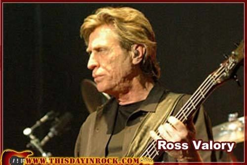 Ross Valory 1949 Born on this day Ross Valory bass Steve Miller