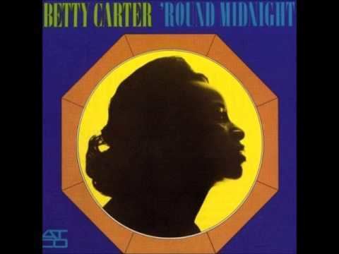 'Round Midnight (1963 Betty Carter album) httpsiytimgcomviwgssRuMfF5Ehqdefaultjpg
