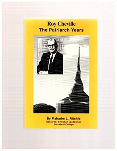 Roy Cheville Roy Cheville the Patriarch Years a Biography Malcolm L Ritchie