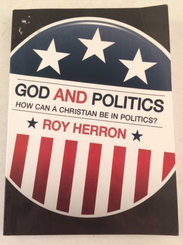 Roy Herron Signed By Roy Herron God And Politics How Can A Christian Be In