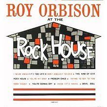 Roy Orbison at the Rock House httpsuploadwikimediaorgwikipediaenthumb2