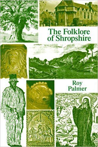 Roy Palmer (folklorist) The Folklore of Shropshire Amazoncouk Roy Palmer 9781904396161