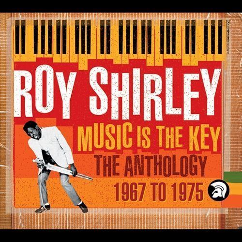Roy Shirley Music Is The Key The Anthology 19671977 Roy Shirley Songs