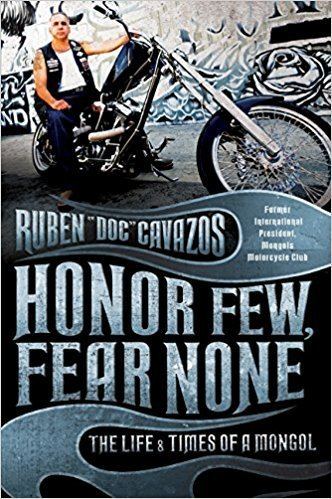 Ruben Cavazos Honor Few Fear None The Life and Times of a Mongol