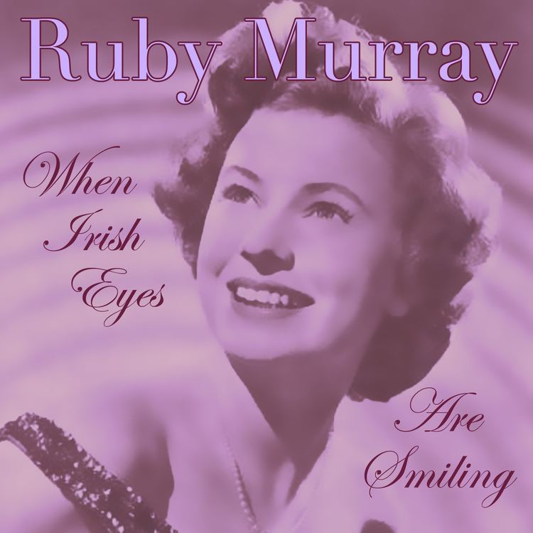 Ruby Murray Ruby Murray When Irish Eyes Are Smiling Nostalgia