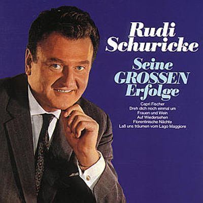 Rudi Schuricke Seine Grossen Erfolge Rudi Schuricke Songs Reviews