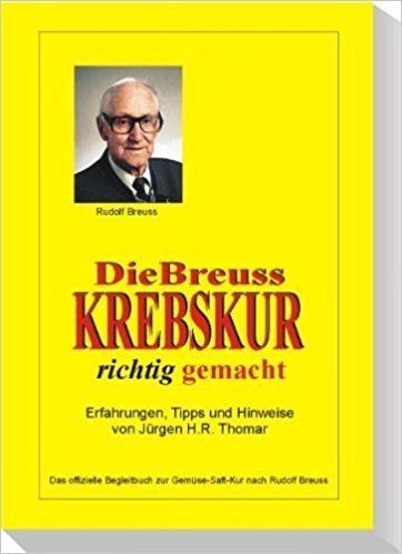 Rudolf Breuss Die Breuss Krebskur richtig gemacht Das offizielle Begleitbuch zur