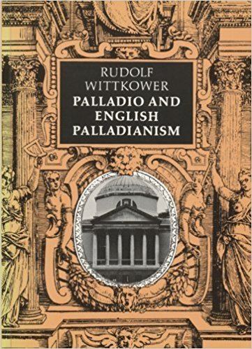 Rudolf Wittkower Palladio and English Palladianism Rudolf Wittkower