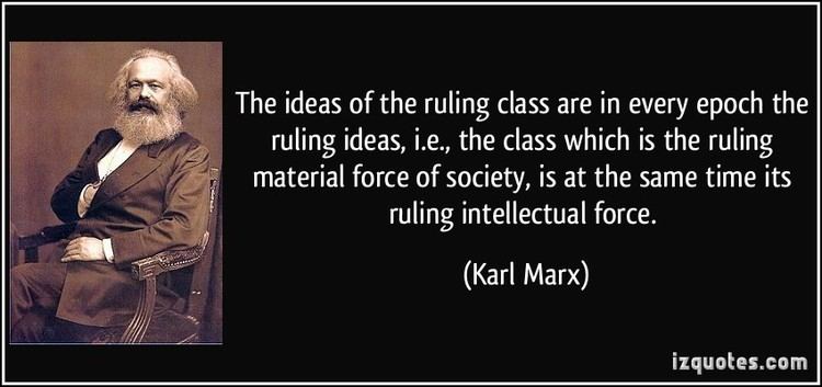 Ruling class The ideas of the ruling class are in every epoch the ruling ideas