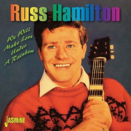 Russ Hamilton (singer) We Will Make Love Under A Rainbow by Russ Hamilton Amazoncouk Music