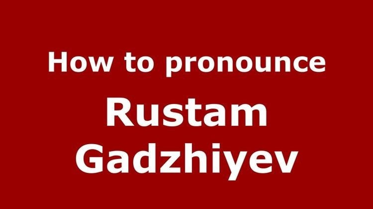 Rustam Gadzhiyev How to pronounce Rustam Gadzhiyev RussianRussia PronounceNames