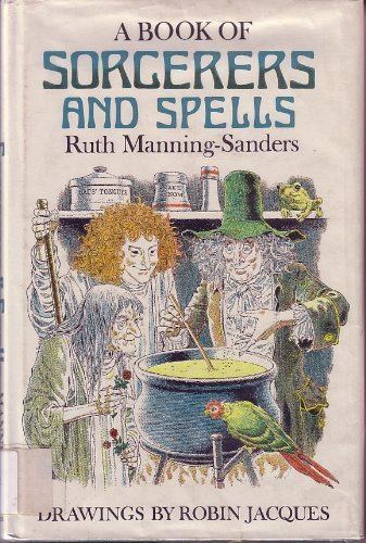 Ruth Manning-Sanders A book of sorcerers and spells Ruth ManningSanders