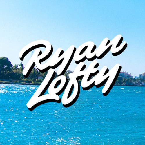 Ryan Lofty RYAN LOFTY Free Listening on SoundCloud