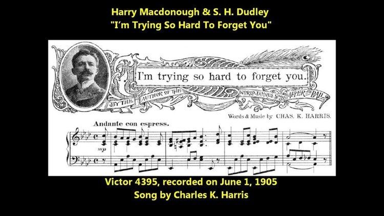 S. H. Dudley (singer) Harry Macdonough S H Dudley Im Trying So Hard To Forget You