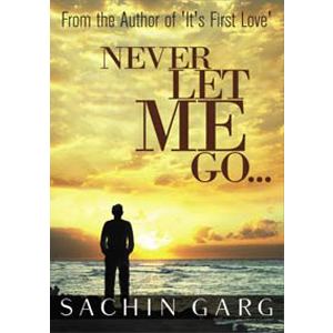 Sachin Garg Never Let Me Go Story by Sachin Garg and review by TopBulletscom