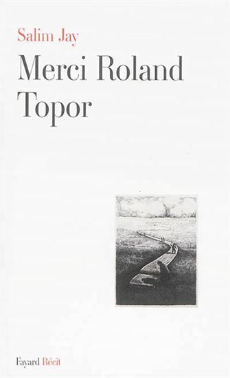 Salim Jay SALIM JAY Merci Roland Topor Literary essays BOOKS RenaudBray