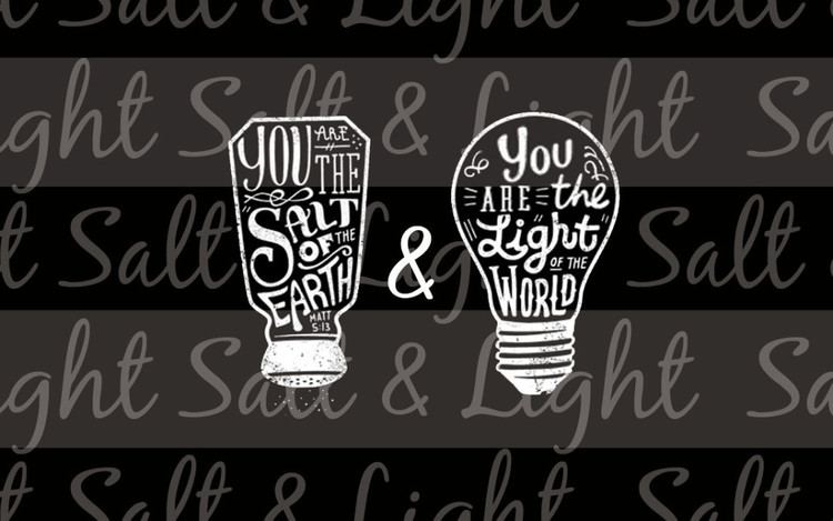 Salt and light Salt and Light Series Lakeshore Christian Fellowship
