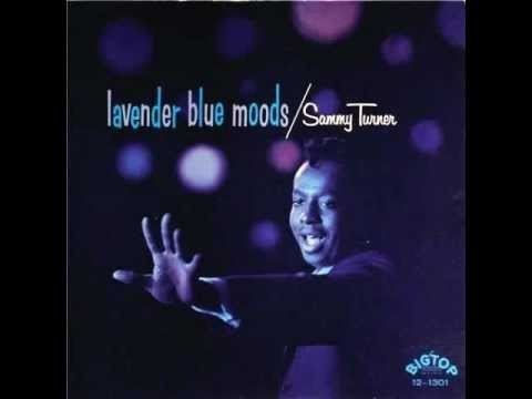 Sammy Turner Sammy Turner Lavender Blue YouTube