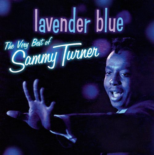 Sammy Turner Lavender Blue The Very Best of Sammy Turner Sammy Turner Songs