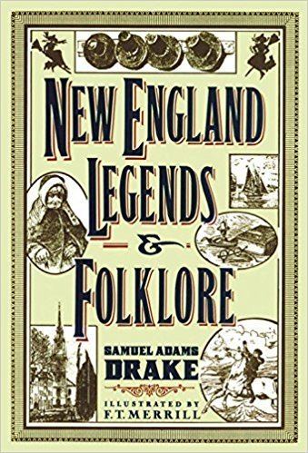 Samuel Adams Drake New England Legends and Folklore Samuel Adams Drake 9780785835578