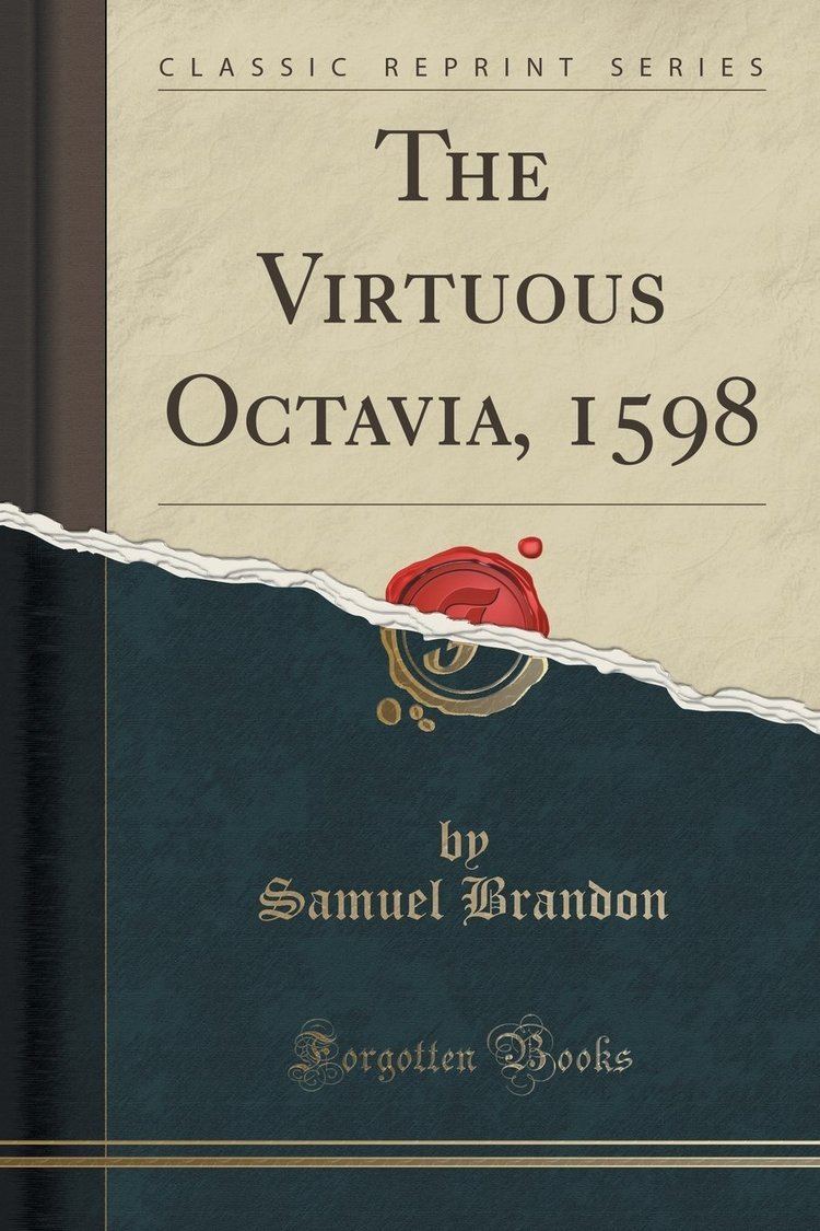 Samuel Brandon (author) The Virtuous Octavia 1598 Classic Reprint Samuel Brandon