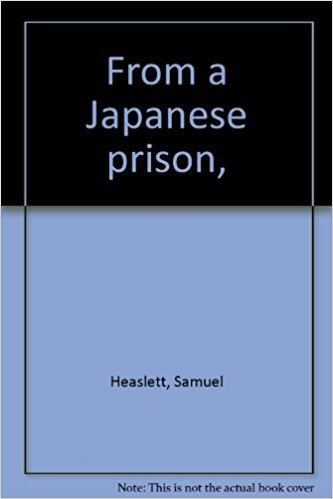Samuel Heaslett From a Japanese Prison Samuel Heaslett Amazoncom Books