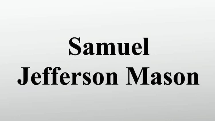 Samuel Jefferson Mason Samuel Jefferson Mason YouTube
