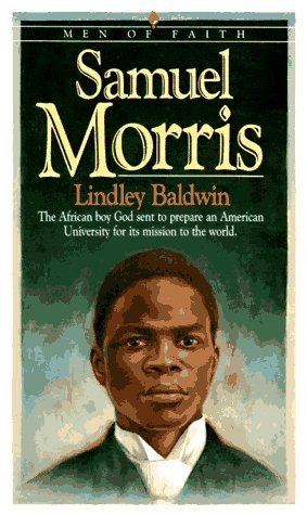 Samuel Kaboo Morris Samuel Morris The African Boy God Sent to Prepare an American