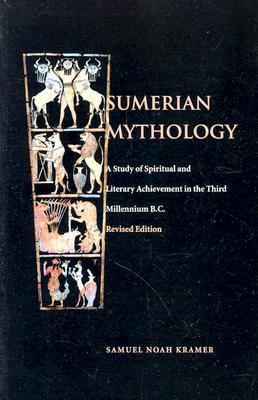 Samuel Noah Kramer Sumerian Mythology by Samuel Noah Kramer