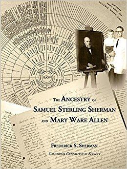 Samuel Sterling Sherman The Ancestry of Samuel Sterling Sherman and Mary Ware Allen