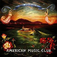 San Francisco (American Music Club album) httpsuploadwikimediaorgwikipediaenthumb6