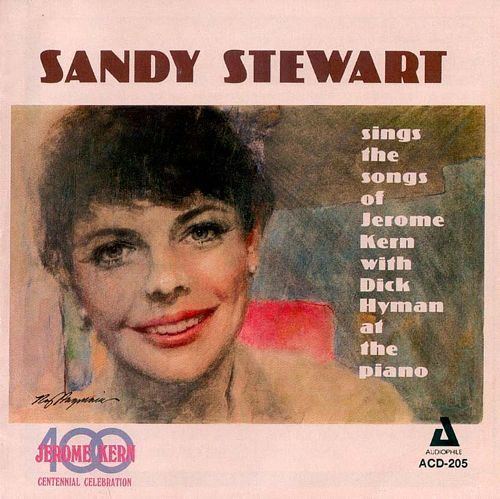 Sandy Stewart (singer) Sings Songs of Jerome Kern with Dick Hyman at the Piano Sandy
