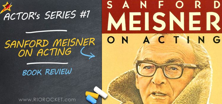 Sanford Meisner Actors Series 1 Sanford Meisner On Acting Book Review