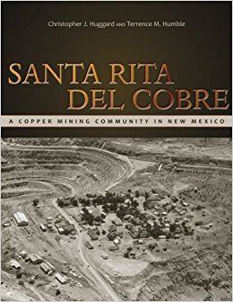 Santa Rita, New Mexico Santa Rita del Cobre A Copper Mining Community in New Mexico