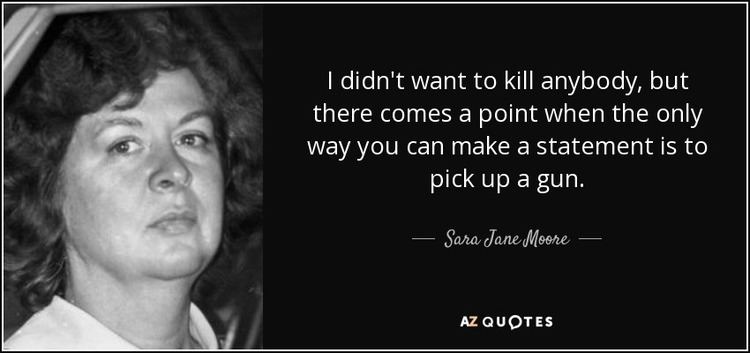 Sara Jane Moore QUOTES BY SARA JANE MOORE AZ Quotes