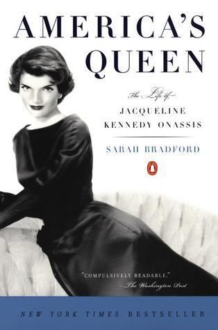 Sarah Bradford Americas Queen The Life of Jacqueline Kennedy Onassis by Sarah
