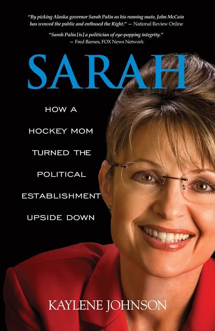 Sarah: How a Hockey Mom Turned Alaska's Political Establishment Upside Down t2gstaticcomimagesqtbnANd9GcQSffzIATKJALrCra