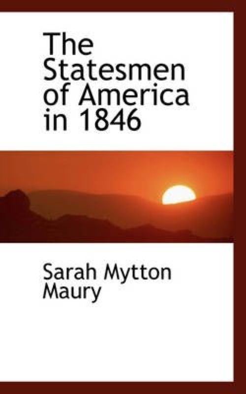 Sarah Mytton Maury The Statesmen of America in 1846 by Sarah Mytton Maury Paperback