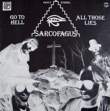 Sarcofagus Sarcofagus Go to Hell All Those Lies Encyclopaedia Metallum