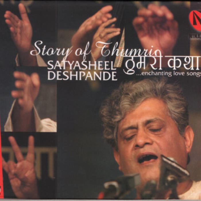 Satyasheel Deshpande Thumri Katha Album Preview Pt Satyasheel Deshpande
