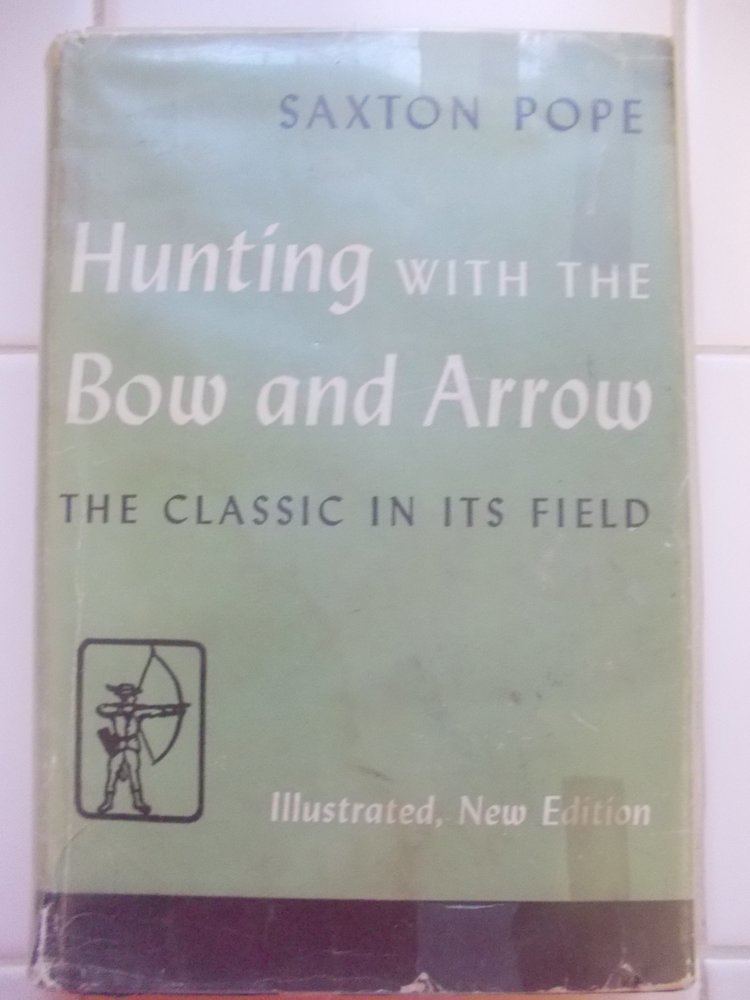 Saxton Pope Hunting with the Bow and Arrow Saxton Pope Amazoncom Books