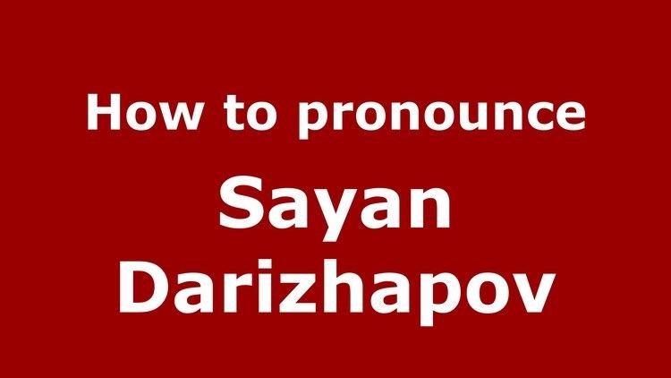 Sayan Darizhapov How to pronounce Sayan Darizhapov RussianRussia PronounceNames