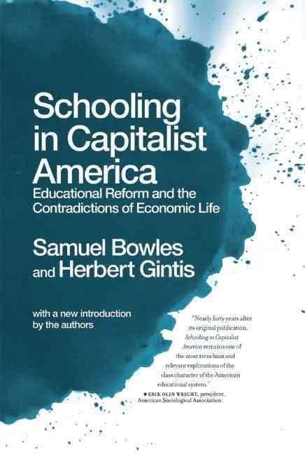 Schooling in Capitalist America: Educational Reform and the Contradictions of Economic Life t0gstaticcomimagesqtbnANd9GcQKToVKZH4grebBK