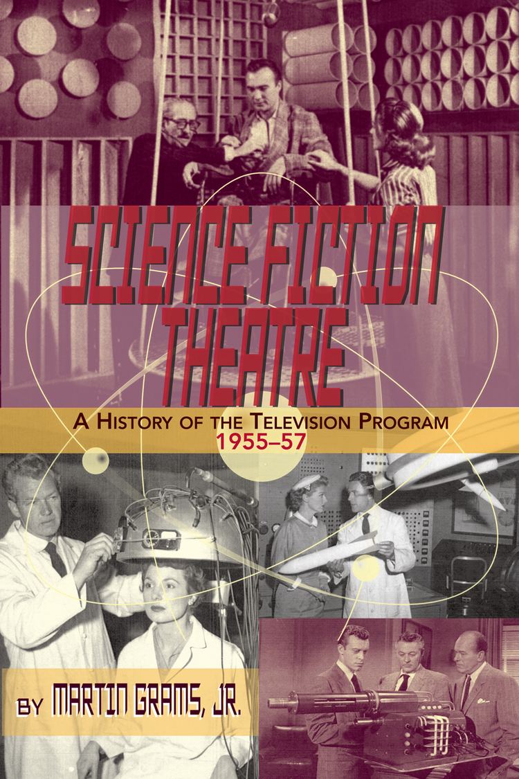 Science Fiction Theatre SCIENCE FICTION THEATRE A History of the Television Program 1955