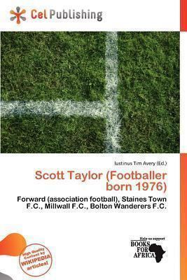 Scott Taylor (footballer, born 1976) Scott Taylor Footballer Born 1976 Iustinus Tim Avery 9786200441133