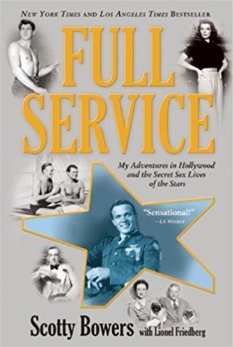 Scotty Bowers Full Service My Adventures in Hollywood and the Secret Sex Live of