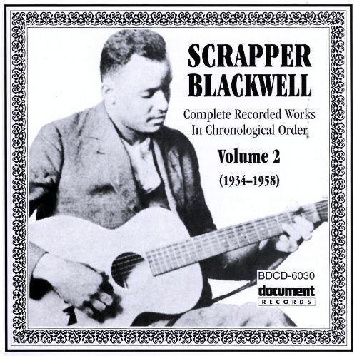Scrapper Blackwell Scrapper Blackwell Vol 2 19341958 Scrapper Blackwell Songs