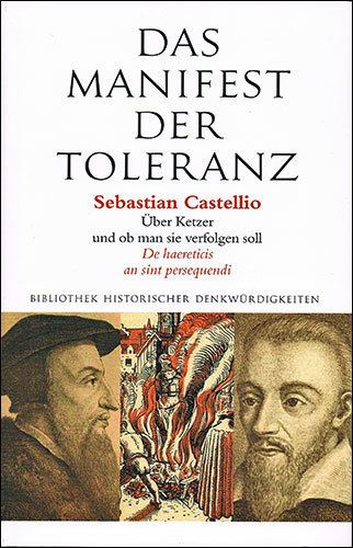 Sebastian Castellio Sebastian Castellio Das Manifest der Toleranz Bonaventura