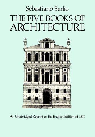 Sebastiano Serlio The Five Books of Architecture Sebastino Serlio 9780486243498