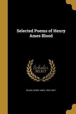 Selected Poems of Henry Ames Blood t2gstaticcomimagesqtbnANd9GcQP2HUANmBbmhC6yQ